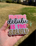 Maybe Delulu